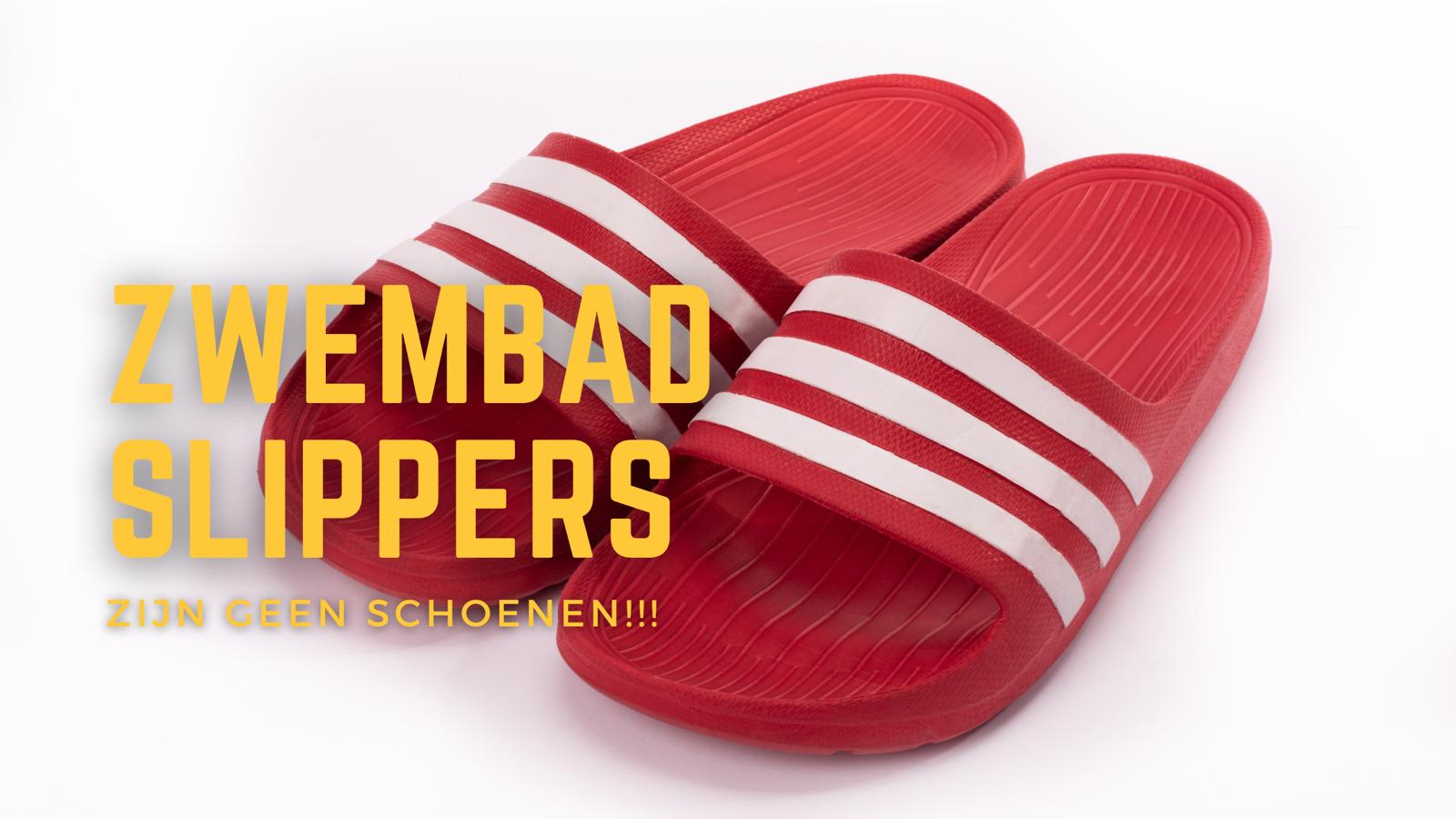 Zwembadslippers zijn géén schoenen.